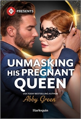 Unmasking His Pregnant Queen by Green, Abby