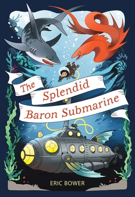 The Splendid Baron Submarine: Volume 2 by Bower, Eric