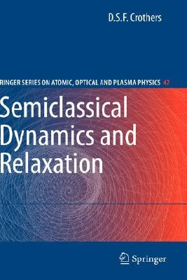 Semiclassical Dynamics and Relaxation by Crothers, D. S. F.