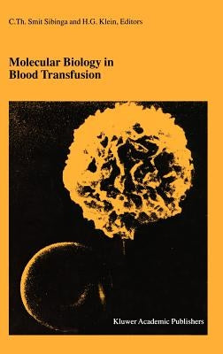 Molecular Biology in Blood Transfusion by Smit Sibinga, C. Th