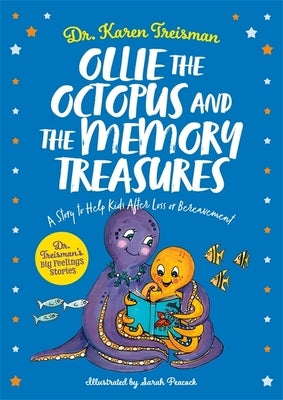 Ollie the Octopus and the Memory Treasures: A Story to Help Kids After Loss or Bereavement by Treisman, Karen