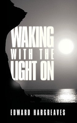 Waking with the Light on by Hargreaves, Edward