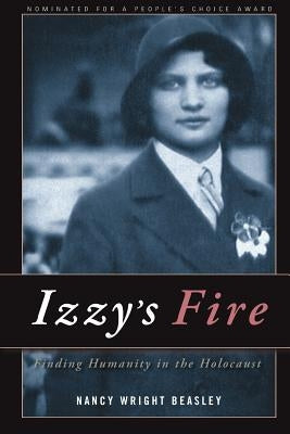 Izzy's Fire: Finding Humanity In The Holocaust by Beasley, Nancy Wright