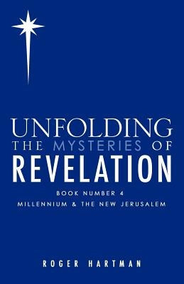 Unfolding The Mysteries of REVELATION by Hartman, Roger