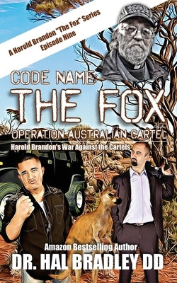 Code Name: THE FOX: Operation Australian Cartel by Bradley, DD Hal