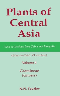 Plants of Central Asia - Plant Collection from China and Mongolia, Vol. 4: Gramineae (Grasses) by Grubov, V. I.