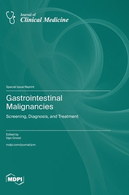 Gastrointestinal Malignancies: Screening, Diagnosis, and Treatment by Grossi, Ugo