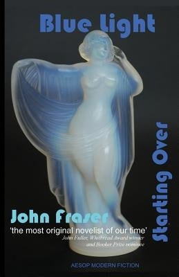 Blue Light: and Starting Over by Fraser, John