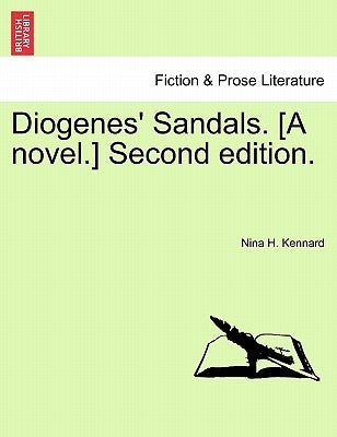 Diogenes' Sandals. [A Novel.] Second Edition. by Kennard, Nina H.