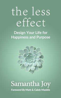 The less effect: Design Your Life for Happiness & Purpose by Maddix, Matt