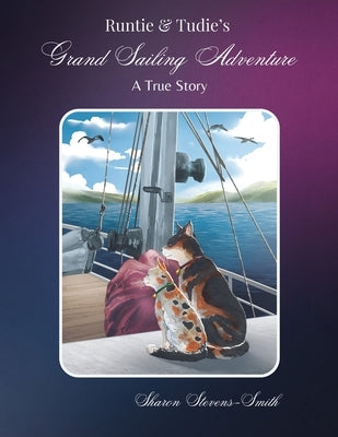 Runtie and Tudie's Grand Sailing Adventure: A True Story by Stevens-Smith, Sharon