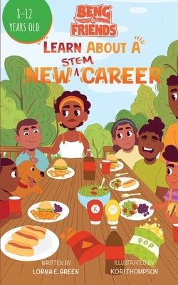 Beng & Friends: Learn About a New STEM Career: Learn About a New STEM Career: Learn new STEM Career: Learn nut a New Stem Career by Green, Lorna E.