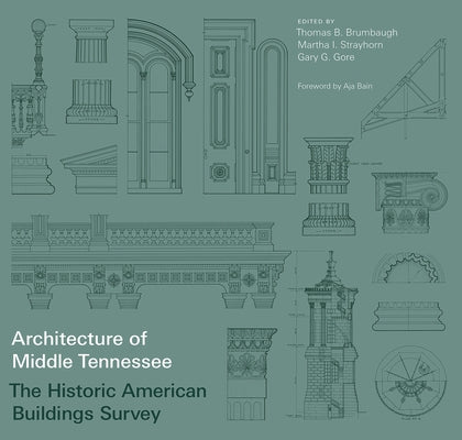 Architecture of Middle Tennessee: The Historic American Buildings Survey by Brumbaugh, Thomas B.