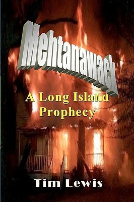 Mehtanawack: A Long Island Prophecy by Lewis, Tim