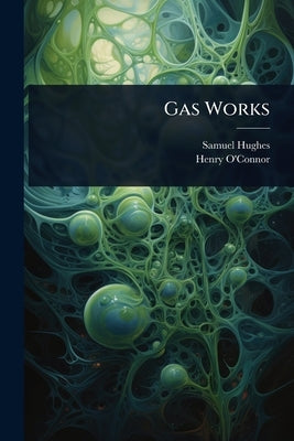Gas Works by Hughes, Samuel