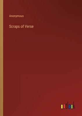 Scraps of Verse by Anonymous