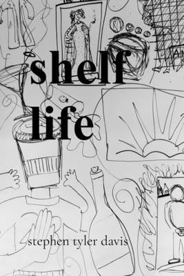 shelf life by Davis, Stephen Tyler