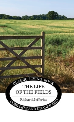 The Life of the Fields by Jefferies, Richard