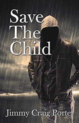 Save the Child by Porter, Jimmy Craig