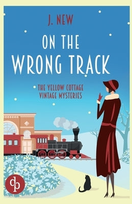 On the Wrong Track: An unputdownable cozy vintage mystery by New, J.