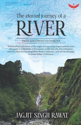 The Eternal Journey of A River: From Saraswati to Yamuna by Rawat, Jagjit Singh
