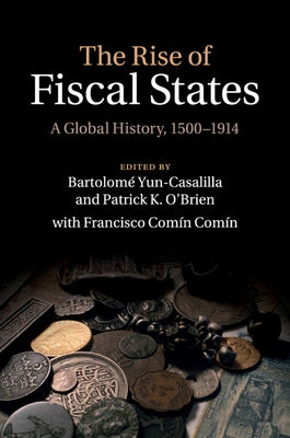 The Rise of Fiscal States by Yun-Casalilla, Bartolomé