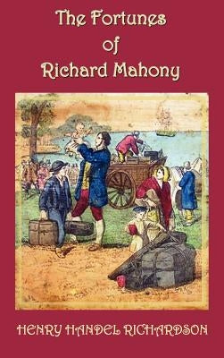 The Fortunes of Richard Mahony by Richardson, Henry Handel