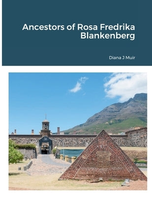 Ancestors of Rosa Fredrika Blankenberg by Muir, Diana