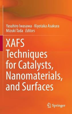 Xafs Techniques for Catalysts, Nanomaterials, and Surfaces by Iwasawa, Yasuhiro