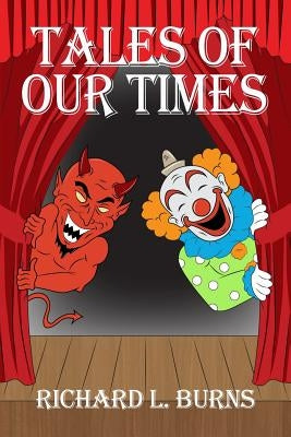 Tales of Our Times by Burns, Richard L.