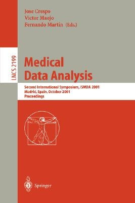 Medical Data Analysis: Second International Symposium, Ismda 2001, Madrid, Spain, October 8-9, 2001 Proceedings by Crespo, Jose