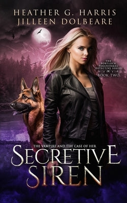 The Vampire and the Case of the Secretive Siren: An Urban Fantasy Novel by Harris, Heather G.