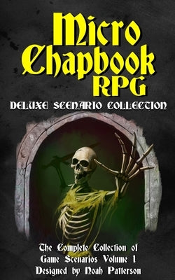 Micro Chapbook RPG: Deluxe Scenario Collection 1 by Spencer, Dean