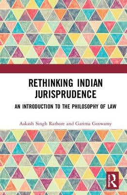 Rethinking Indian Jurisprudence: An Introduction to the Philosophy of Law by Rathore, Aakash Singh
