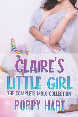 Claire's Little Girl: The Complete MDLG Collection by Hart, Poppy