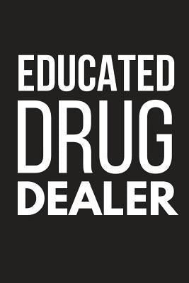 Educated Drug Dealer: Funny Small Novelty Notebook 6 X 9 by Publishers, Blank