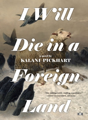 I Will Die in a Foreign Land by Pickhart, Kalani