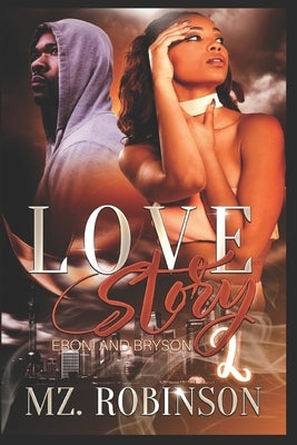Love Story 2- Eboni and Bryson: Eboni and Bryson by Robinson, Mz