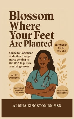 Blossom Wherever Your Feet Are Planted by Kingston, Alisha