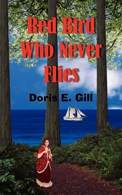Red Bird Who Never Flies by Gill, Doris E.