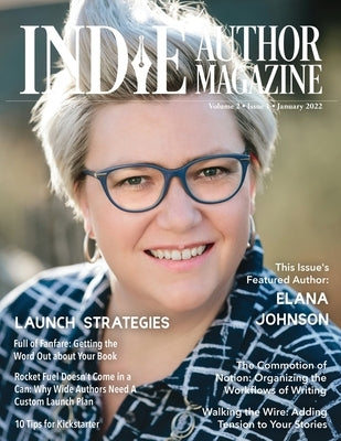 Indie Author Magazine Featuring Elana Johnson: Custom Launch Plans for Wide Writers, Substack for Authors, Rapid Release Explained, 10 Tips for Kickst by Honiker, Chelle