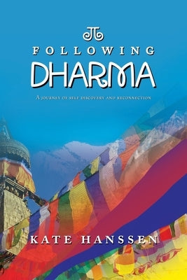 Following Dharma: A Journey of Self Discovery and Reconnection by Hanssen, Kate