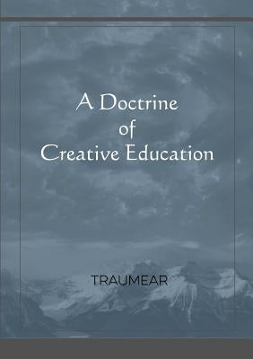 A Doctrine of Creative Education by Traumear