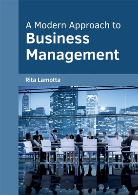 A Modern Approach to Business Management by Lamotta, Rita