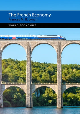 The French Economy by Lynch, Frances M. B.