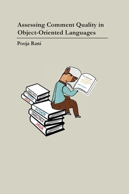 Assessing Comment Quality in Object-Oriented Languages by Rani, Pooja