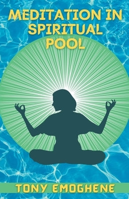 Meditation In a Spiritual Pool by Emoghene, Anthony