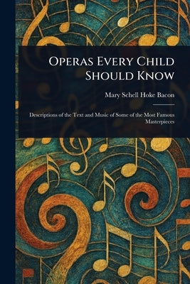 Operas Every Child Should Know by Bacon, Mary Schell Hoke