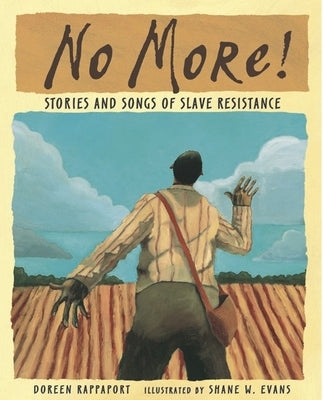 No More!: Stories and Songs of Slave Resistance by Rappaport, Doreen