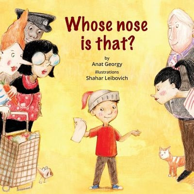 Whose Nose Is That?: A lovely children's story about belonging and being unique by Leibovich, Shahar